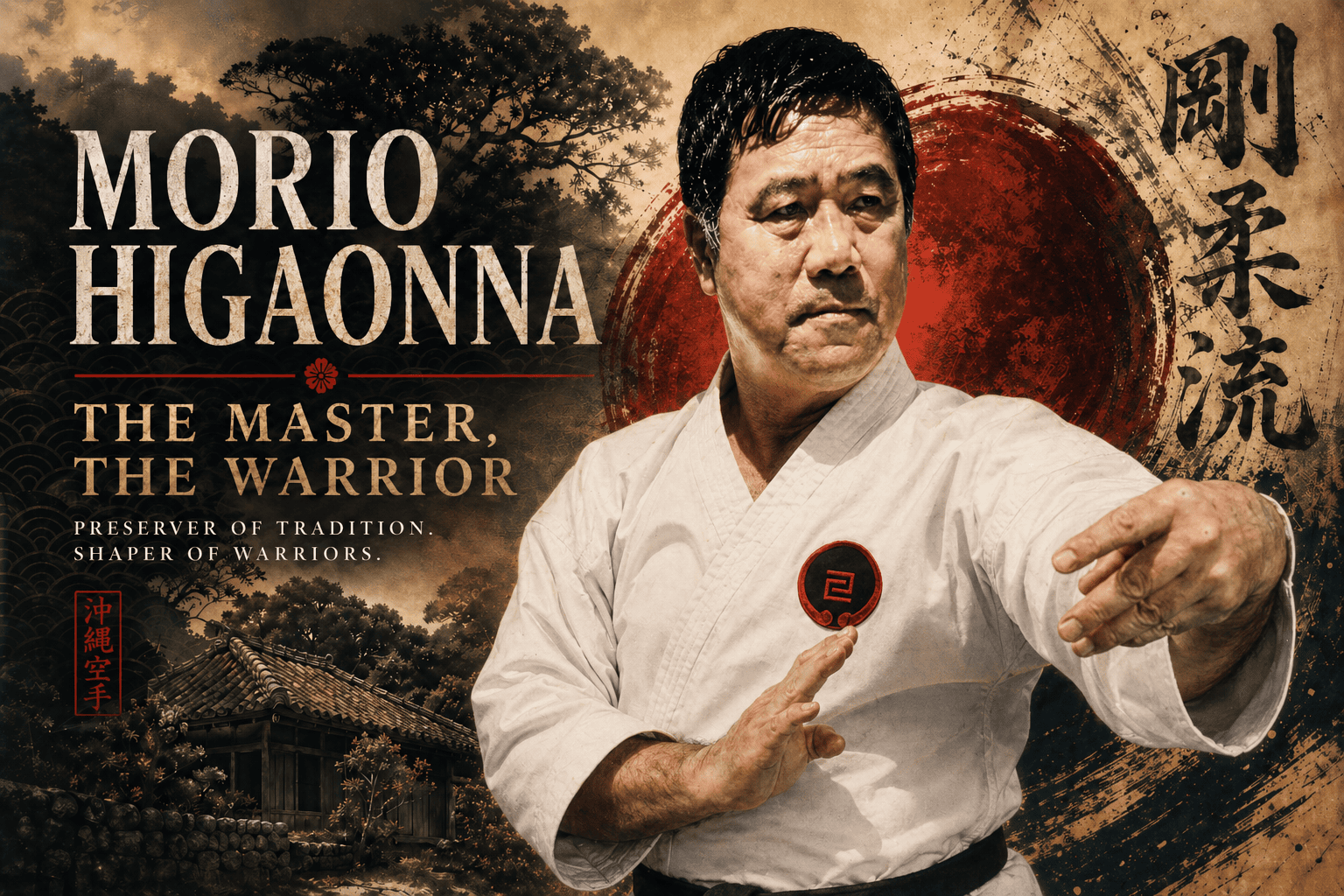 Morio Higaonna: The Master, The Warrior
